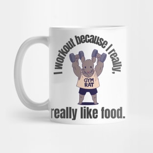 I workout because I really, really like food Mug